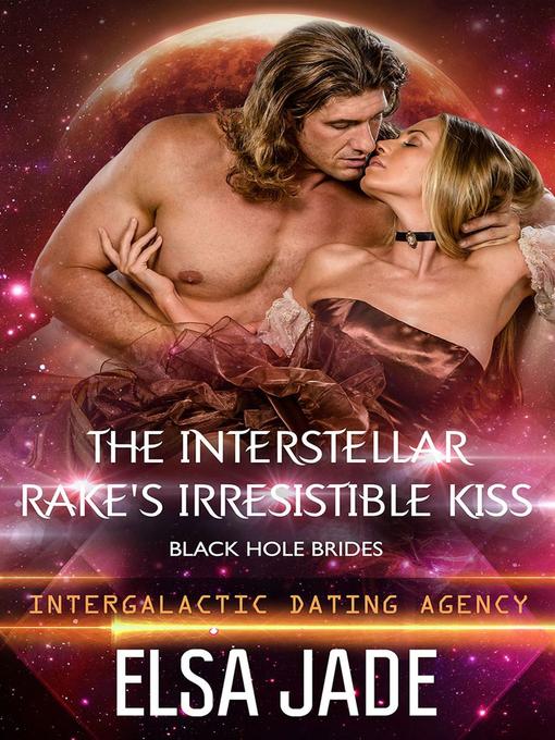 Title details for The Interstellar Rake's Irresistible Kiss by Elsa Jade - Available